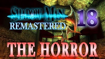 Shadow Man Remastered 100% | The Horror | Part 18 - Temple of Blood