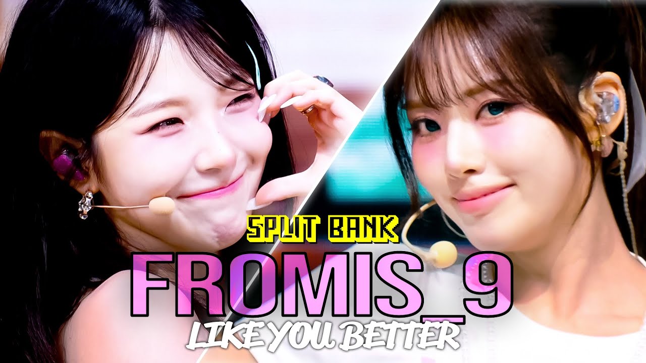 📺Split Bank] fromis_9 (프로미스나인) - LIKE YOU BETTER | KBS