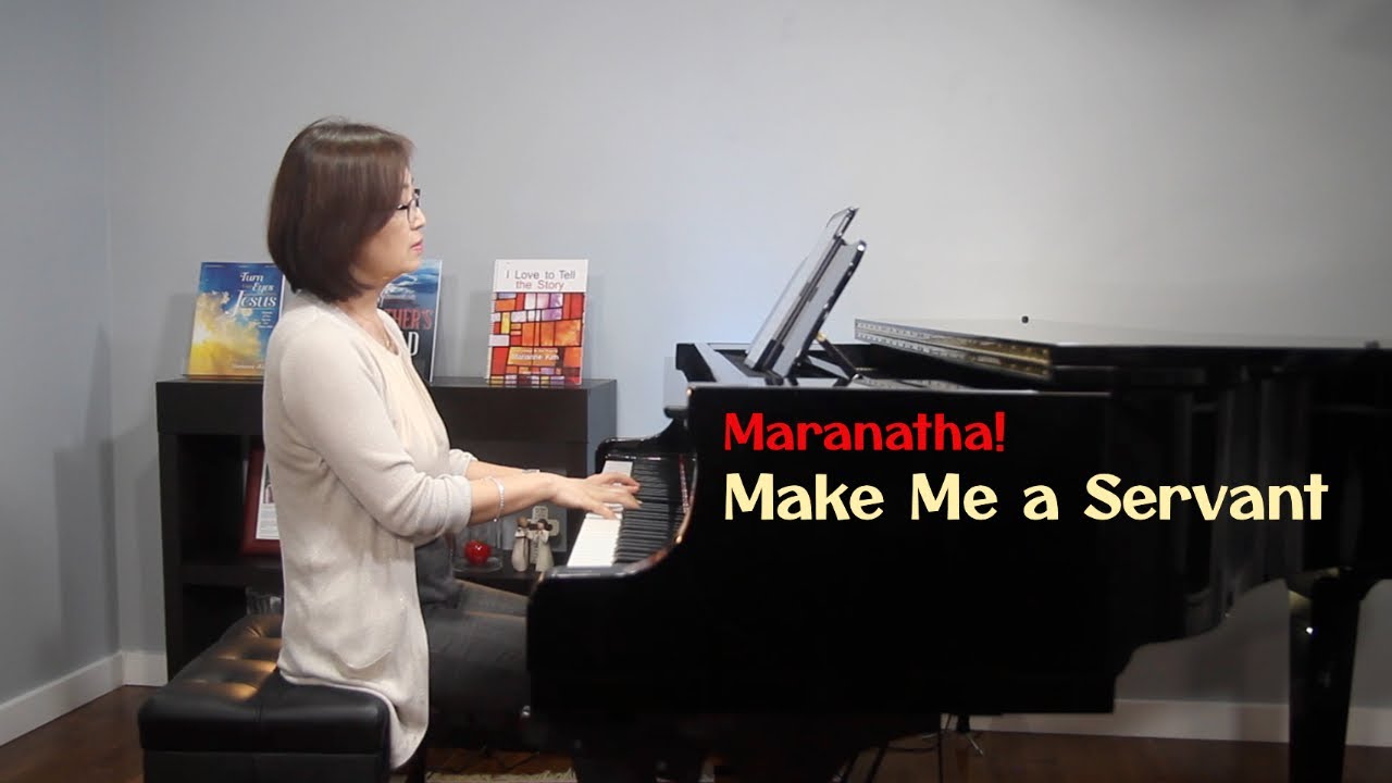 [Maranatha!] Make Me a Servant - Kelly Willard | arr. Marianne Kim Piano