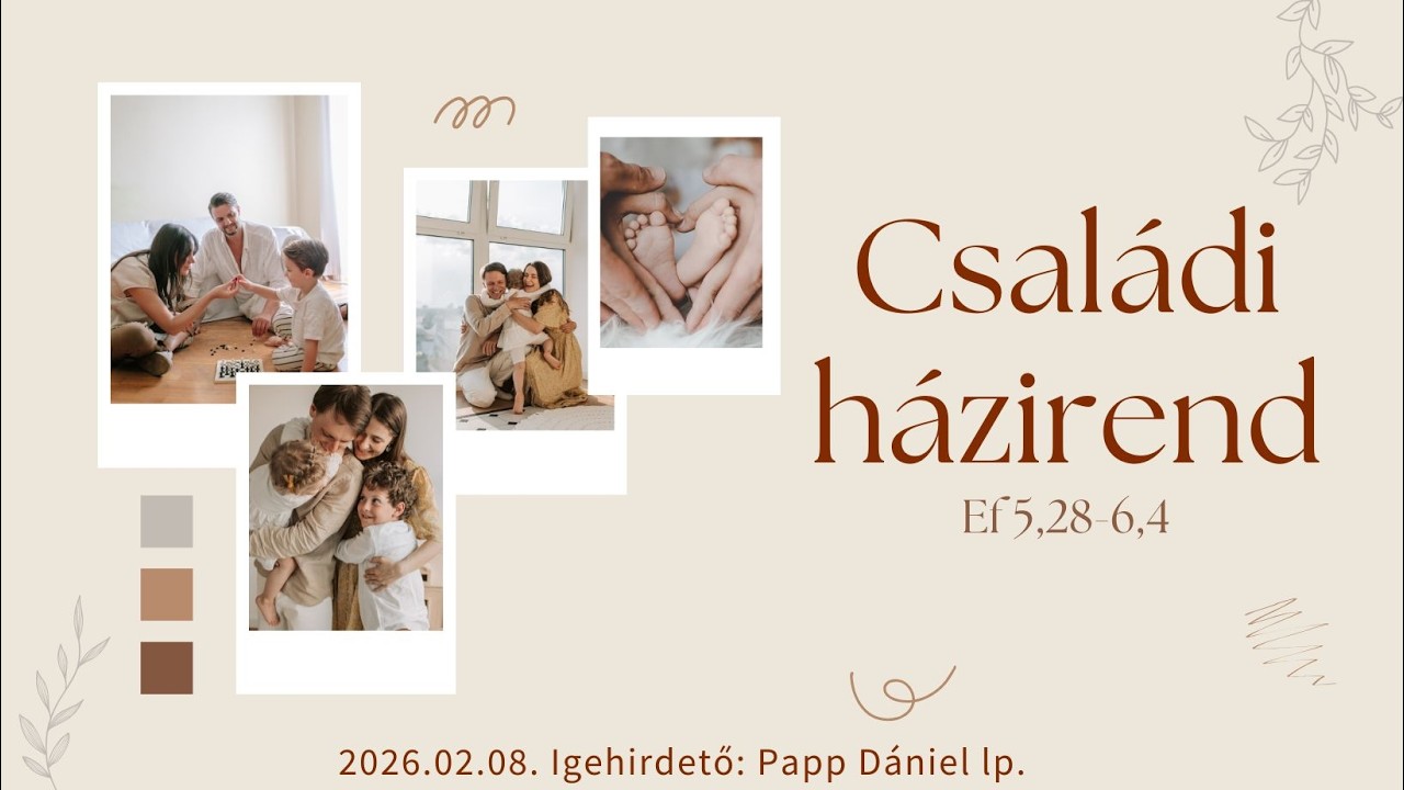 Papp Dániel -Gyerekbemutatás; Családi házirend  (Efézus  5,28-6,4 ) (2026.02.08.)