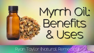 Myrrh Oil: Benefits and Uses