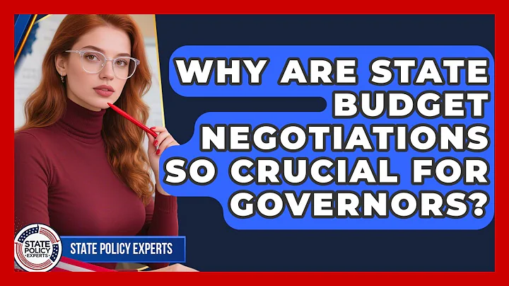 Why Are State Budget Negotiations So Crucial For Governors? - State Policy Experts