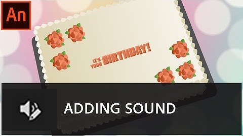 Add Sound to the Animated Greeting (Part 4 of 5)