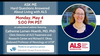 “ASK ME:  Hard Questions Answered about Living with ALS," with Catherine Lomen-Hoerth MD, PhD.