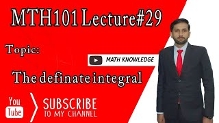 MTH101 LEC#29 The definite integral. By Sir Hafeez