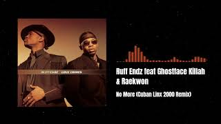 Ruff Endz feat Ghostface Killah & Raekwon - No More (Cuban Linx 2000 Remix) [Clean]