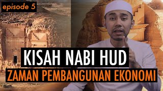 KISAH PARA NABI: KISAH NABI HUD ZAMAN PEMBANGUNAN EKONOMI