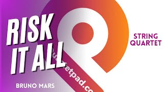 Risk It All (Bruno Mars) for String Quartet | SHEET MUSIC