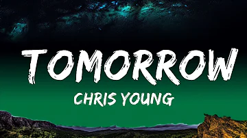 Chris Young - Tomorrow (Lyrics)  Lyrics