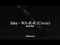 Jake WA R R Cover Acapella Vocals Only 
