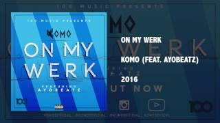 Komo - On My Werk (Feat. Ayo Beatz) |  Resimi