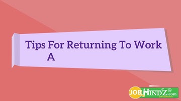 Tips For Returning To Work After A career Gap - JobMindz.com