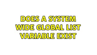 Does A System Wide Global List Variable Exist