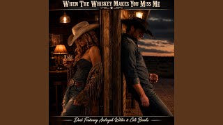 When The Wiskey Makes You Miss Me (feat. Colt Brooks)