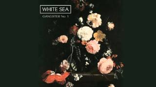 White Sea - Gangster No. 1 [AUDIO] 