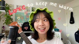 love to keep me warm - dodie & laufey (uke cover)