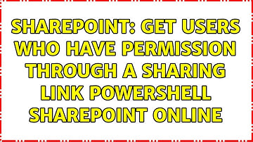 Sharepoint: Get users who have permission through a sharing link Powershell sharepoint Online