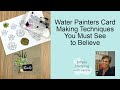 Water Painters Card Making Techniques You Must See to Believe