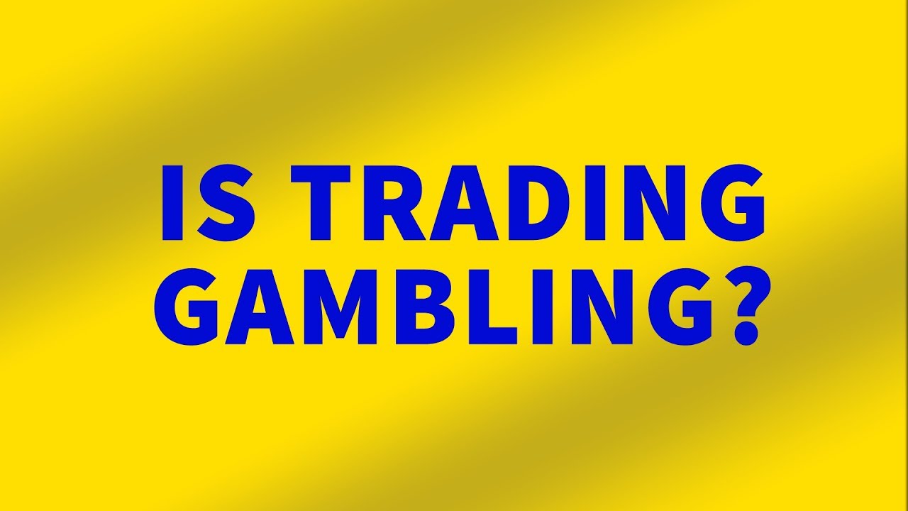 Is Trading Gambling YouTube