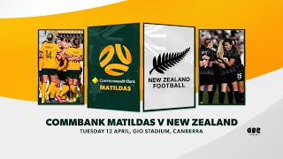 CommBank Matildas v New Zealand | Canberra | International Friendly