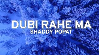 DUBI RAHE MA - Shaddy Popat (Lyrics Song)