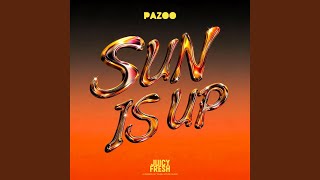 Sun Is Up - Pazoo