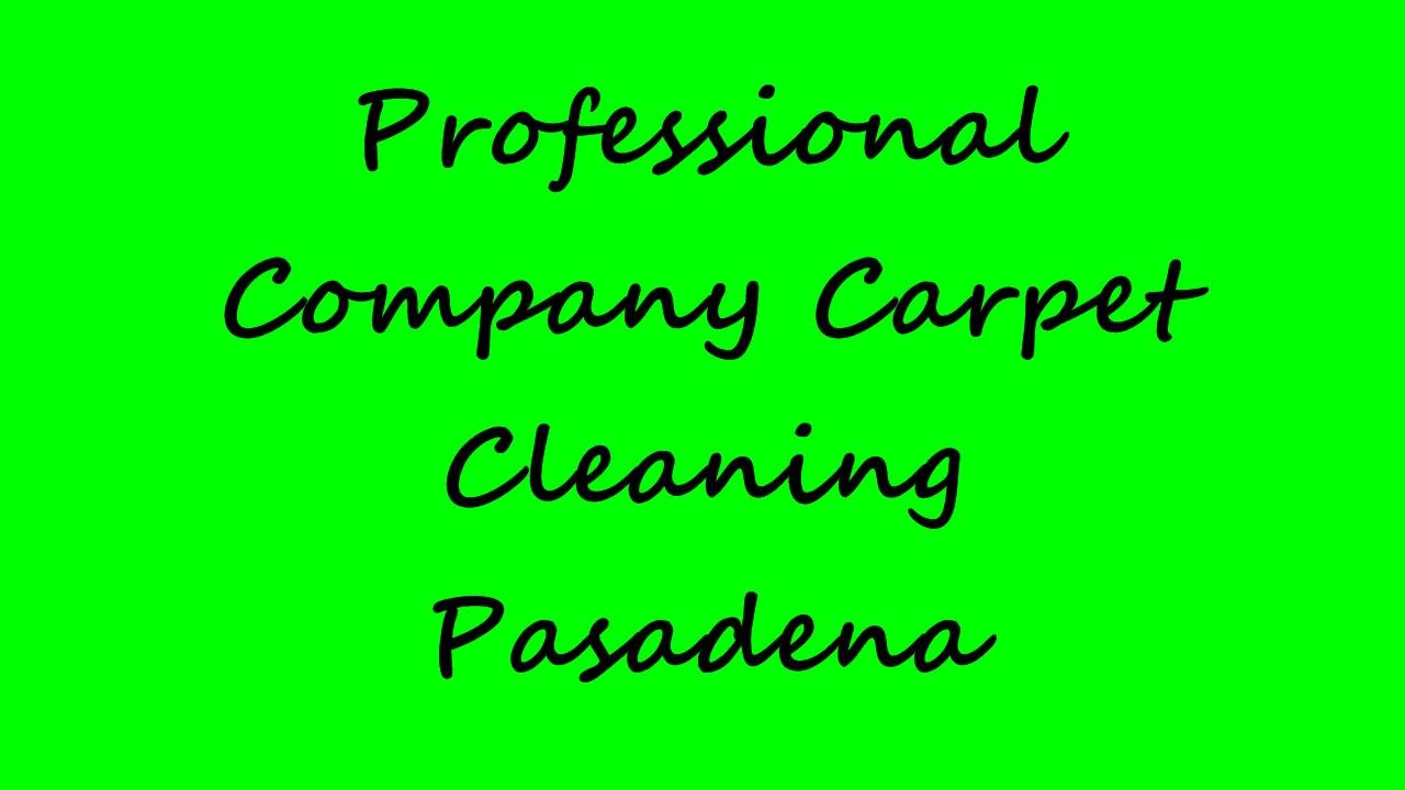 Professional Company Carpet Cleaning Pasadena YouTube