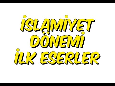 5dk da İSLAMİYET DÖNEMİ İLK ESERLER