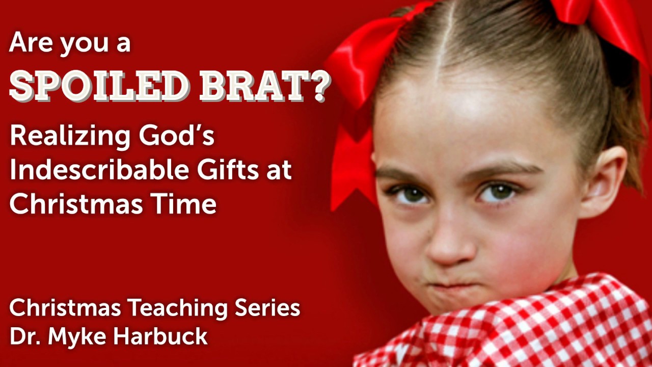 Are You A Spoiled Brat Realizing The Gift Of God s Love YouTube are-you-a-spoiled-brat-realizing-the-gift-of-god-s-love-youtube