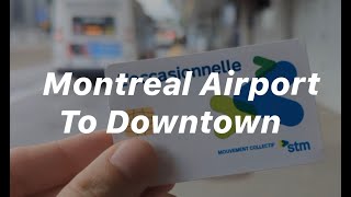 Montreal Airport to Downtown Montreal - Cheap and Easy!