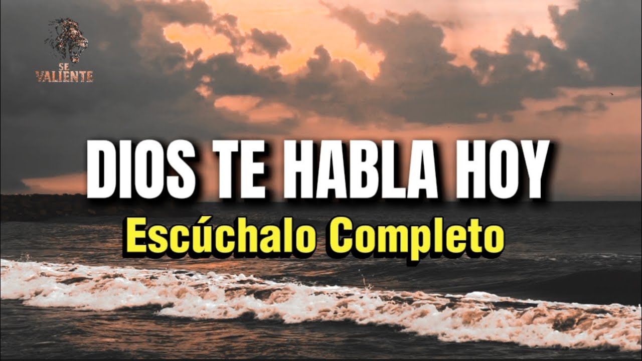 DIOS TE HABLA HOY Escúchalo completo Cambiará tu vida - YouTube