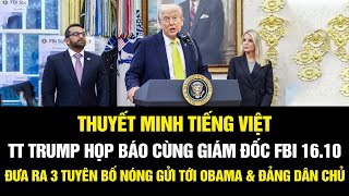THUYẾT MINH TIẾNG VIỆT: TT Trump họp báo cùng giám đốc FBI 16\/10 - Có 3 thông báo nóng!