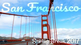 SAN FRANCISCO | Spring Break 2017