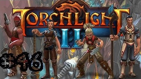 Torchlight II - Walkthrough - Part 46 - A Blanket Horizon- Gameplay Playthrough