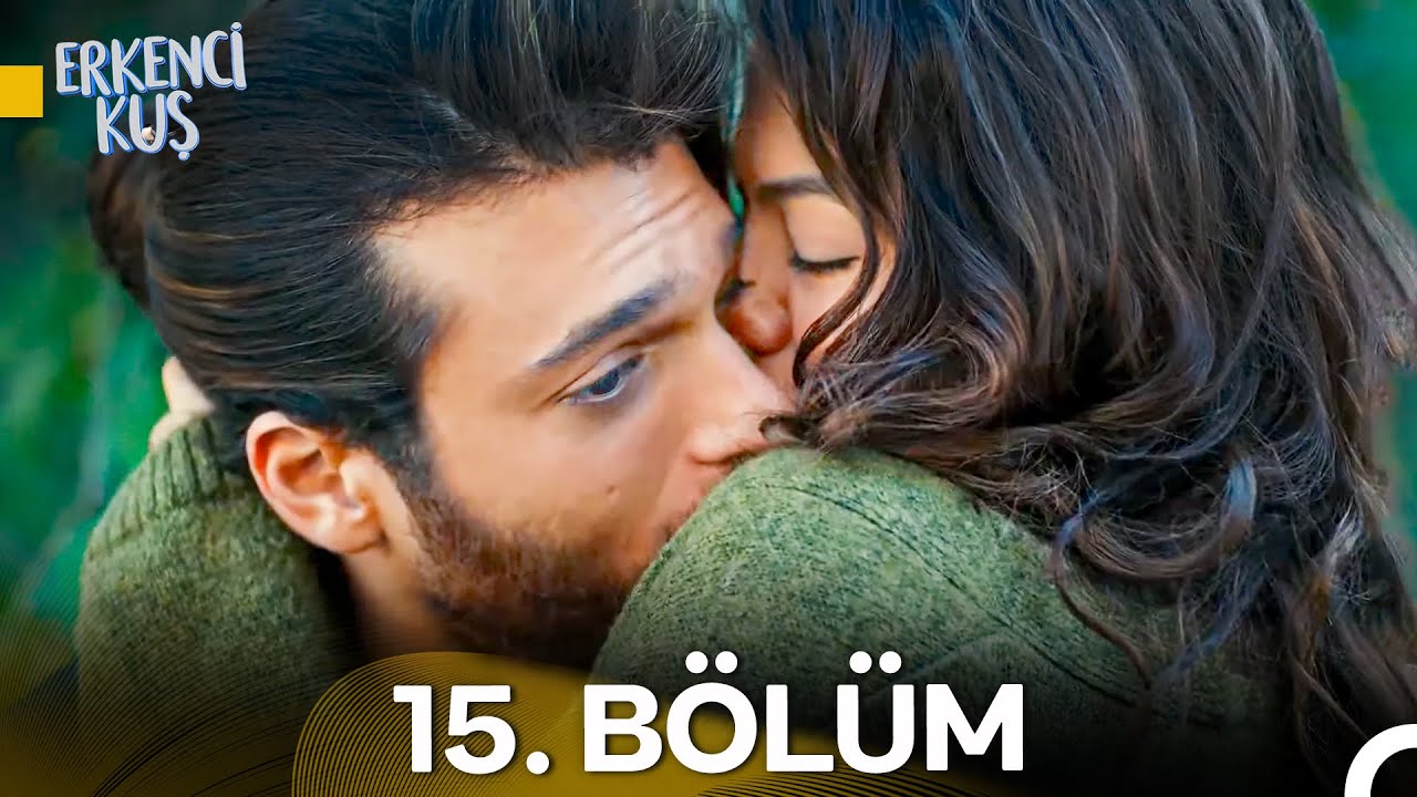 Erkenci Kuş 15. Bölüm