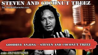 GOODBYE ANJING - STEVEN AND COCONUT TREEZ karaoke tanpa vokal