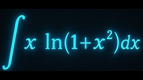 How to Integrate x * ln(1 + x²) | Substitution & Integration by Parts | Calculus