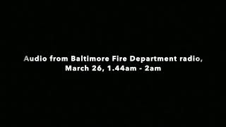 Dispatch Audio from Baltimore Fire Department Details Emergency Response to Bridge Collapse
