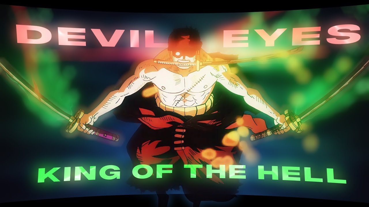 ZORO VS KING - DEVIL EYES - 『Edit/AMV』