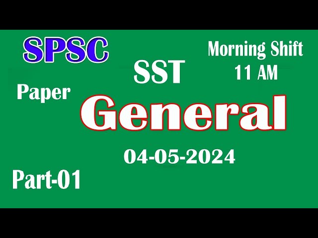 SPSC : SST Morning shift : Secondary School Teacher paper 04-05-2024: SST General paper  Part - 01 class=