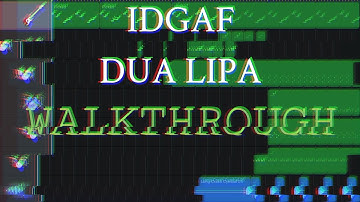 Dua Lipa - IDGAF (Remake Walkthrough)