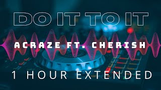 Do It To It Lyrics - Bounce Wit It, Drop Wit It - 1 Hour Hit Music - Acraze Ft. Cherish