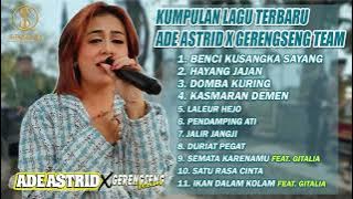 KUMPULAN LAGU TERBARU ADE ASTRID X GERENGSENG TEAM | BENCI KUSANGKA SAYANG FULL ALBUM