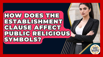 How Does The Establishment Clause Affect Public Religious Symbols? - Guide To Your Rights