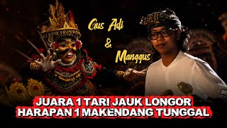 JUARA 1 TARI JAUK LONGOR  & HARAPAN 1 MAKENDANG TUNGGAL 🔥 GUS ADI JAUK DAN MANGGUS 🔥 ESTIPENSI #5 