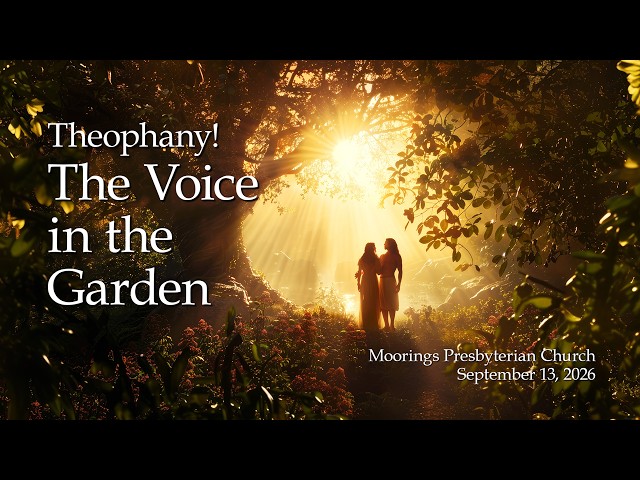 Sunday Worship | September 13, 2026:  "Theophany! The Voice in the Garden"