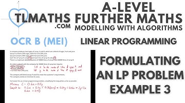 OCR MEI MwA I: Linear Programming: 10 Formulating an LP Problem Example 3
