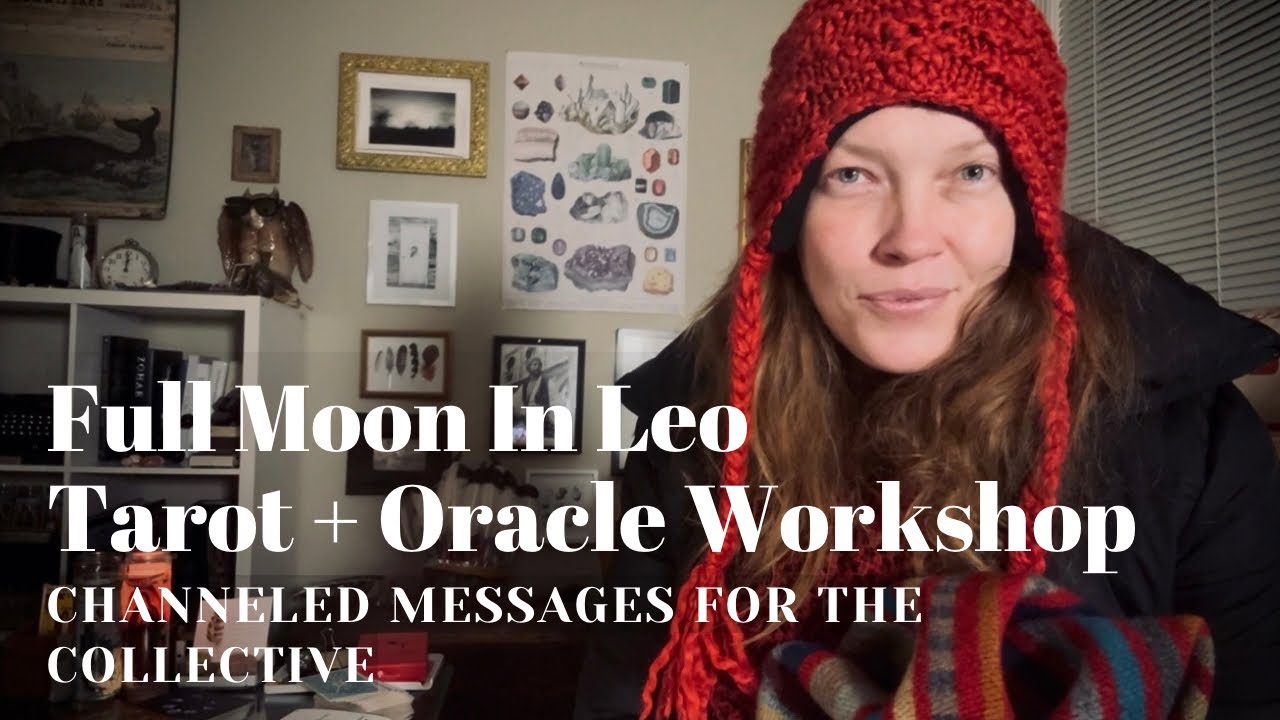 Leo Full Moon ♌️🌕 🦁 Tarot + Oracle Workshop | Channeled Messages For The Collective