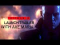 HITMAN 3 Launch Trailer With Ave Maria