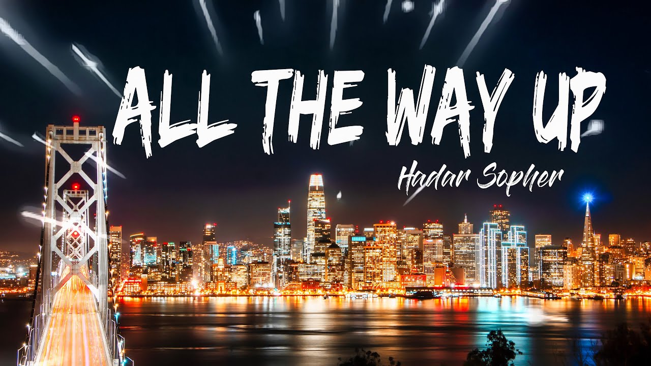 Hadar Sopher - All the Way Up (Lyrics) EDM Pop Music